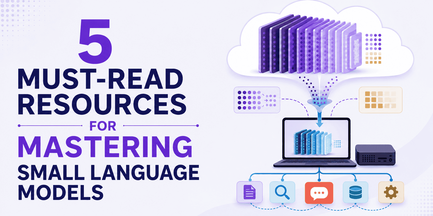 5 Must-Read Resources for Mastering Small Language Models